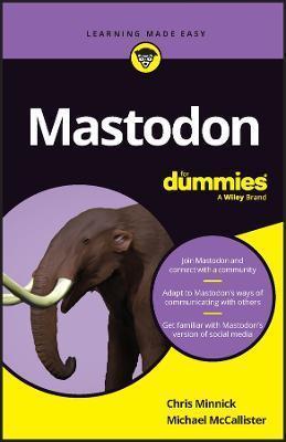 Chris Minnick, Michael Mccallister: Mastodon For Dummies (2023)