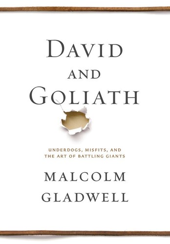 Malcolm Gladwell: David and Goliath : Underdogs, Misfits, and the Art of Battling Giants (2013, Little, Brown)