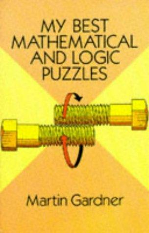 Martin Gardner: My best mathematical and logic puzzles (1994, Dover)