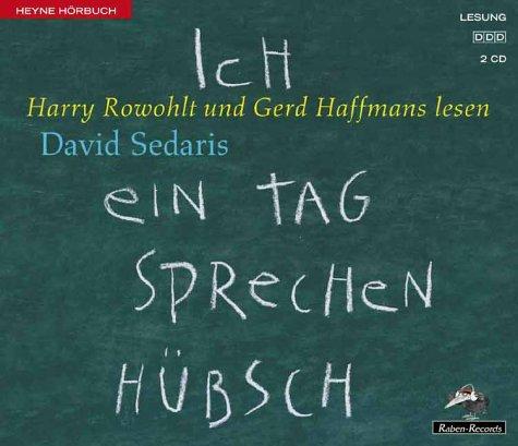 David Sedaris, Harry Rowohlt, Gerd Haffmans: Ich ein Tag sprechen hübsch. 1 Cassette. (AudiobookFormat, Ullstein Hörverlag)