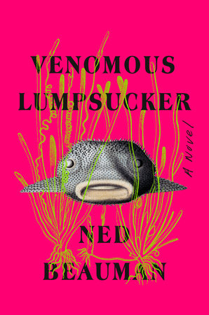 Ned Beauman: Venomous Lumpsucker (2022, Soho Press, Incorporated)