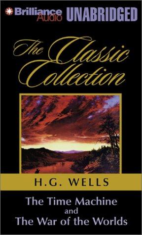 H. G. Wells: Time Machine & The War of the Worlds (Classic Collection (Brilliance Audio)) (AudiobookFormat, 2002, Brilliance Audio Unabridged)