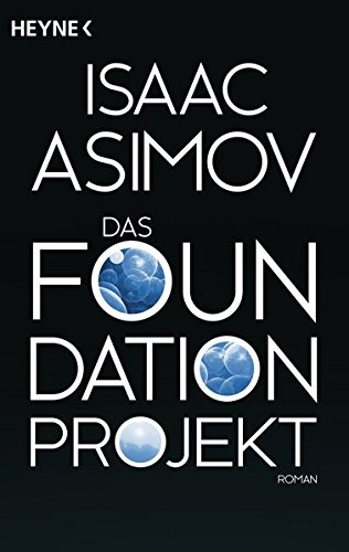 Isaac Asimov: Das Foundation Projekt (Paperback, 2014, Heyne Verlag)