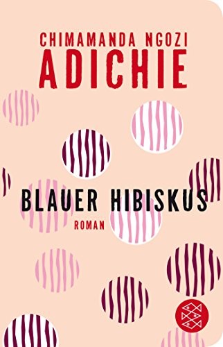 Chimamanda Ngozi Adichie: Blauer Hibiskus (Hardcover, 2018, FISCHER Taschenbuch)