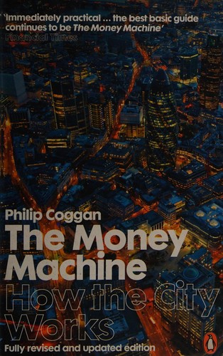 Philip Coggan: The money machine (2009, Penguin)