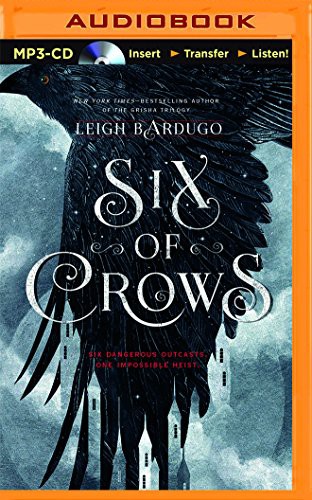 Leigh Bardugo, Lauren Fortgang, Elizabeth Evans, Brandon Rubin, Jay Snyder, David LeDoux, Clark, Roger, Tristan Morris: Six of Crows (AudiobookFormat, 2015, Audible Studios on Brilliance Audio)