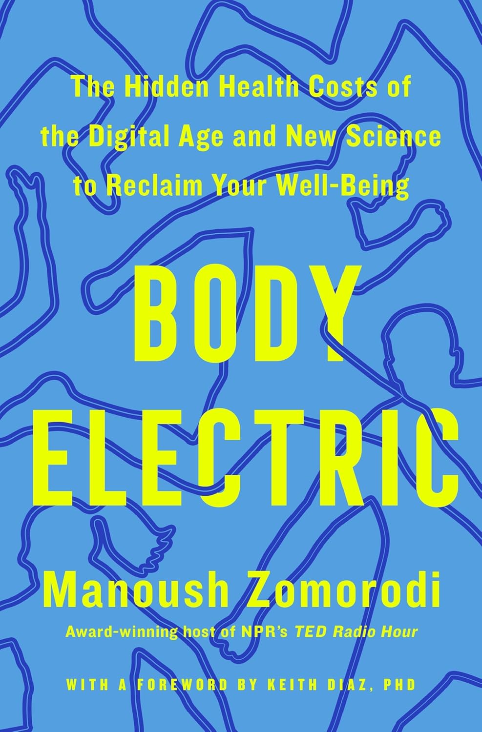 Manoush Zomorodi, Keith Diaz: Body Electric (Hardcover, Flatiron Books)