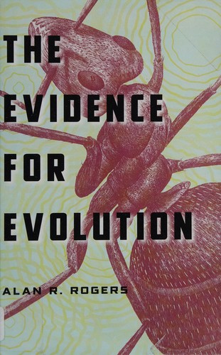 Alan R. Rogers: The evidence for evolution (2011, The University of Chicago Press)