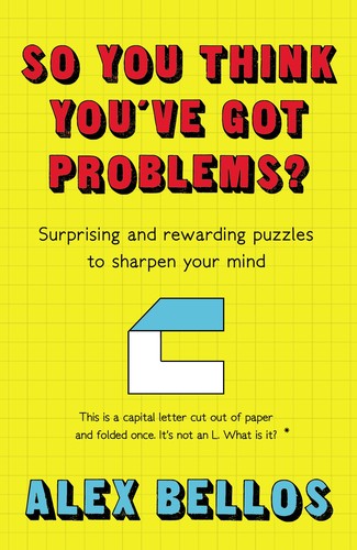 Alex Bellos: So You Think You've Got Problems? (2019, Faber & Faber, Limited)