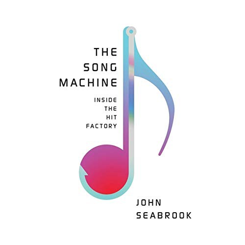 John Seabrook: The Song Machine (AudiobookFormat, 2021, Highbridge Audio and Blackstone Publishing)