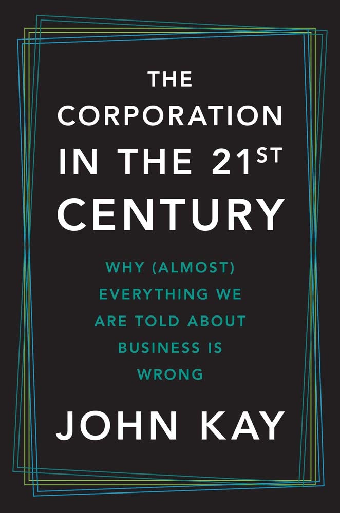 John Kay: Corporation in the Twenty-First Century (EBook, 2025)