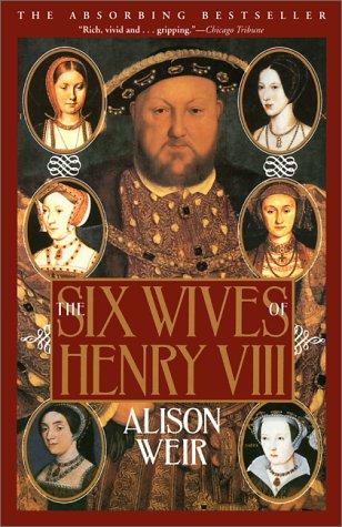 Alison Weir: The Six Wives of Henry VIII (Paperback, Grove Press)