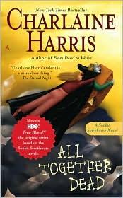 Charlaine Harris: All Together Dead (Southern Vampire Mysteries, Book 7) (Paperback, Ace)