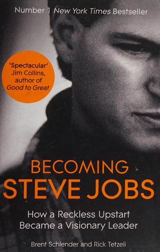 Brent Schlender, Rick Tetzeli: Becoming Steve Jobs (2016, Hodder & Stoughton)