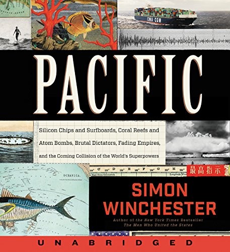 Simon Winchester: Pacific CD: Silicon Chips and Surfboards, Coral Reefs and Atom Bombs, Brutal Dictators, Fading Empires, and the Coming Collision of the World's Superpowers (AudiobookFormat, 2015, HarperAudio)