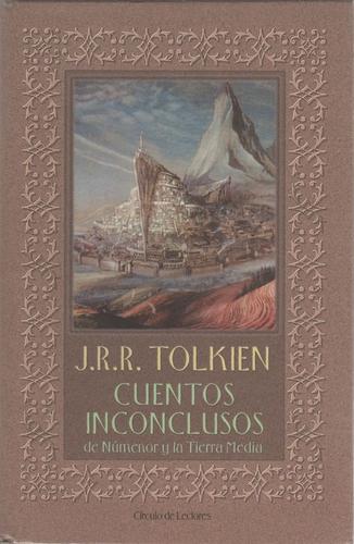 J.R.R. Tolkien, Christopher Tolkien, Christopher Tolkien: Cuentos inconclusos de Númenor y la Tierra Media (Hardcover, Spanish language, 2001, Circulo de Lectores)