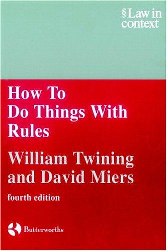 William Twining, David Miers: How to Do Things With Rules (1999, Butterworths)