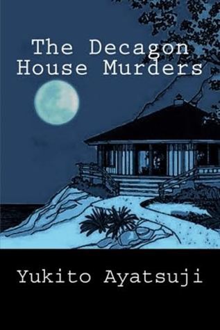 Yukito Ayatsuji: The Decagon House murders (2015, Locked Room International)