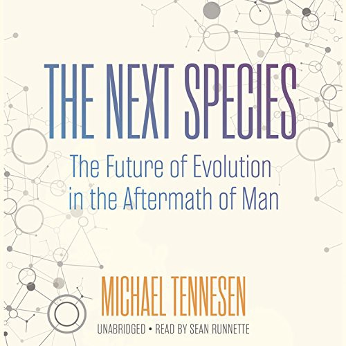 Michael Tennesen: The Next Species (AudiobookFormat, 2015, Blackstone Audio, Inc., Blackstone Audiobooks)