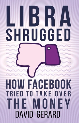 David Gerard: Libra Shrugged (Paperback, 2020, Independently published)