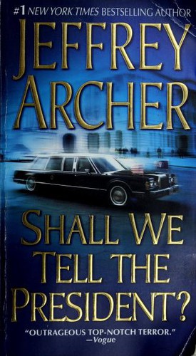 Jeffrey Archer: Shall we tell the President? (2009)