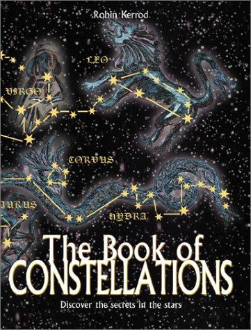 Robin Kerrod: The Book of Constellations (Hardcover, 2002, Barron''s Educational Series)