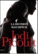 Jodi Picoult: La Decision Mas Dificil/ My Sister's Keeper (Paperback, Spanish language, 2007, Zenith)