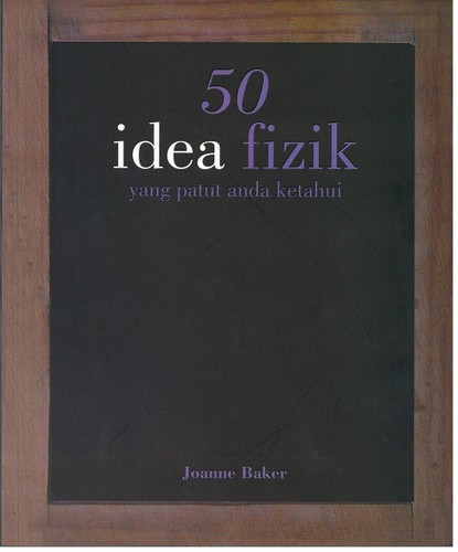 Joanne Baker: 50 Idea Fizik Yang Patut Anda Ketahui (Paperback, Malay language, 2013, Institut Terjemahan & Buku Malaysia)