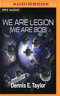 Dennis E. Taylor, Ray Porter: WE ARE LEGION (WE ARE BOB)   M (AudiobookFormat, 2016, Audible Studios on Brilliance, Audible Studios on Brilliance Audio)