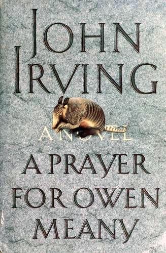 John Irving: A Payer for Owen Meany (1989, William Morrow and Company)