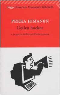 Pekka Himanen: L'etica hacker e lo spirito dell'età dell'informazione (Italian language, 2003)