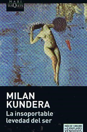 Milan Kundera: La insoportable levedad del ser. (2010, Tusquets Editores)