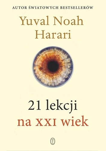 Yuval Noah Harari, Pierre-Emmanuel Dauzat: 21 lekcji na XXI wiek (Polish language, 2018, Wydawnictwo Literackie)