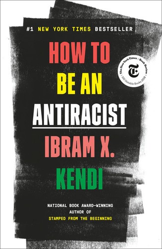 Ibram X. Kendi, Ibram X. Kendi: How to Be an Antiracist (EBook, 2019, One World)