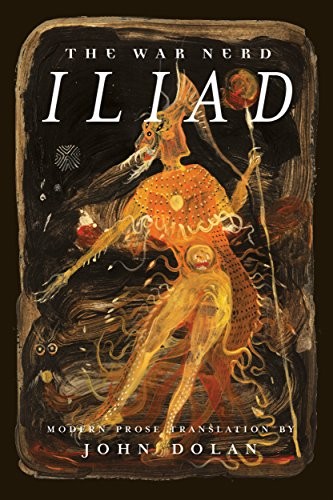 Όμηρος, John Dolan: The War Nerd Iliad (2017)