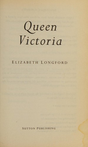 Elizabeth Harman Pakenham Countess of Longford: Queen Victoria (2005, Sutton, Sutton Pub.)