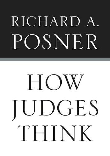 Richard A. Posner: How Judges Think (Hardcover, 2008, Harvard University Press)