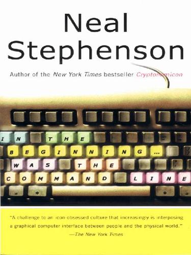 Neal Stephenson: In the Beginning...Was the Command Line (EBook, 2008, HarperCollins)