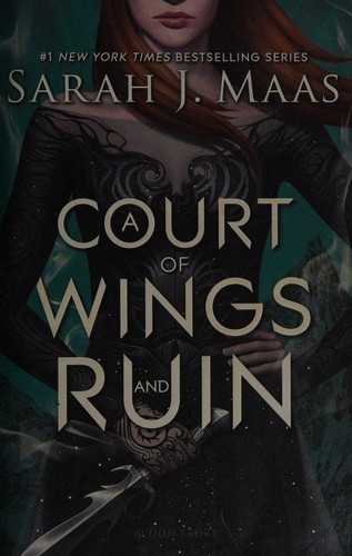 Sarah J. Maas: A Court of Wings and Ruin (Bloomsbury, Bloomsbury Publishing)