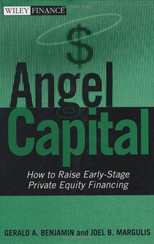 Gerald A. Benjamin, Joel B. Margulis: Angel Capital (2005, Wiley)