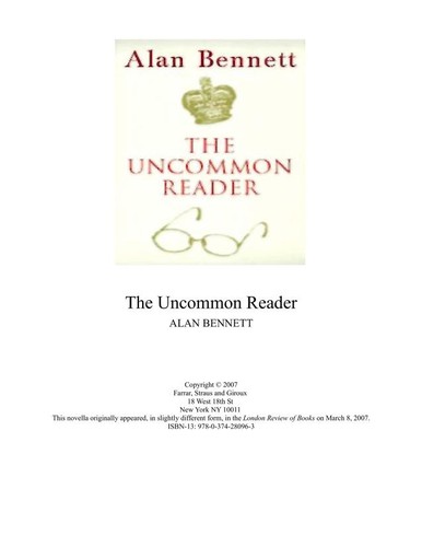 Alan Bennett: The Uncommon Reader (2007, Farrar, Straus and Giroux)