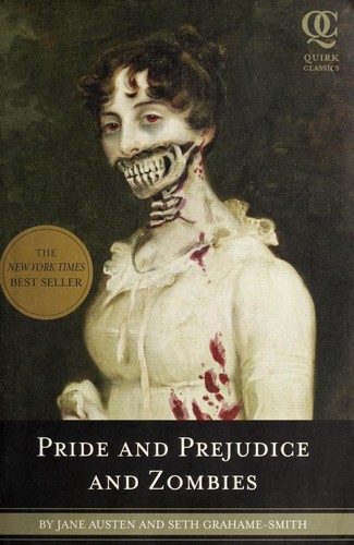 Seth Grahame-Smith: Pride and prejudice and zombies (2009, Quirk Books, distributed in North America by Chronicle Books)