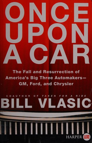 Bill Vlasic: Once upon a car (2011, HarperLuxe)