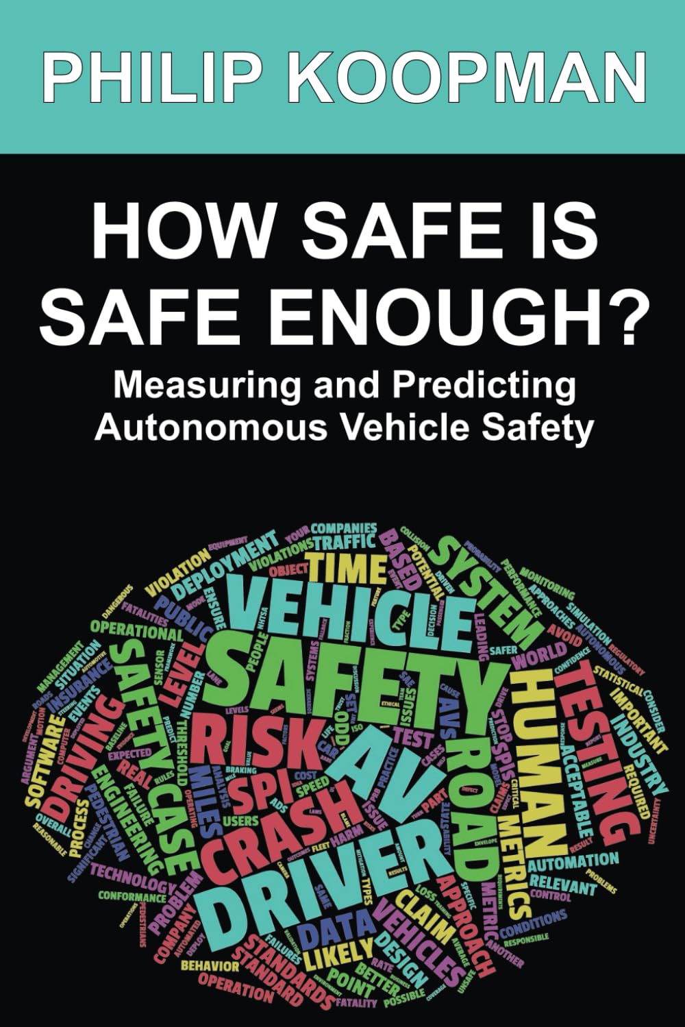 Philip Koopman: How Safe Is Safe Enough? (2022, Independently Published)