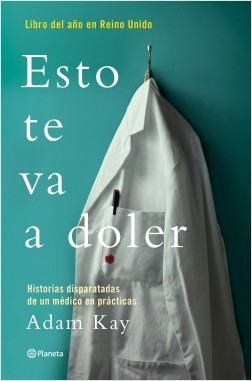 Adam Kay: Esto te va a doler (2018, Planeta)