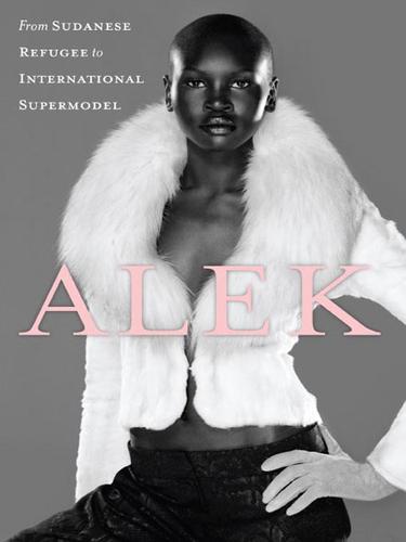 Alek Wek: Alek (EBook, 2007, HarperCollins)