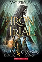 Holly Black, Cassandra Clare: The Iron Trial (Paperback, 2015, Scholastic Press)