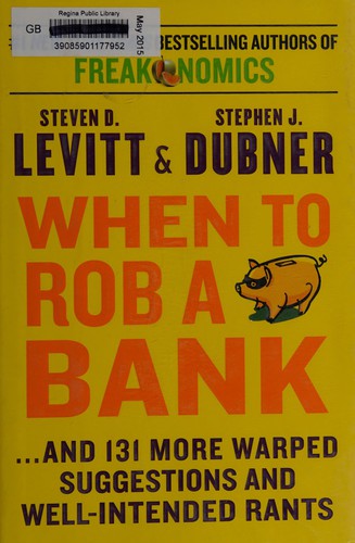 Steven D. Levitt: When to rob a bank (2015, HarperCollins Publishers Limited)
