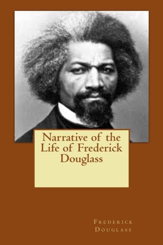 Frederick Douglass: Narrative of the Life of Frederick Douglass (2014, CreateSpace Independent Publishing Platform, Createspace Independent Publishing Platform)