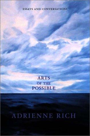 Adrienne Rich: Arts of the possible (2001, W.W. Norton)